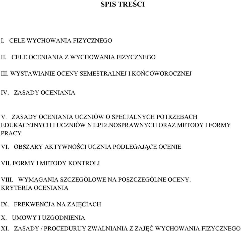 ZASADY OCENIANIA UCZNIÓW O SPECJALNYCH POTRZEBACH EDUKACYJNYCH I UCZNIÓW NIEPEŁNOSPRAWNYCH ORAZ METODY I FORMY PRACY VI.