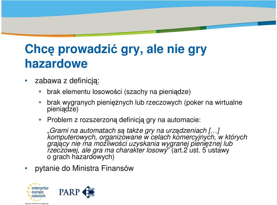 Grami na automatach są także gry na urządzeniach [ ] komputerowych, organizowane w celach komercyjnych, w których grający nie ma