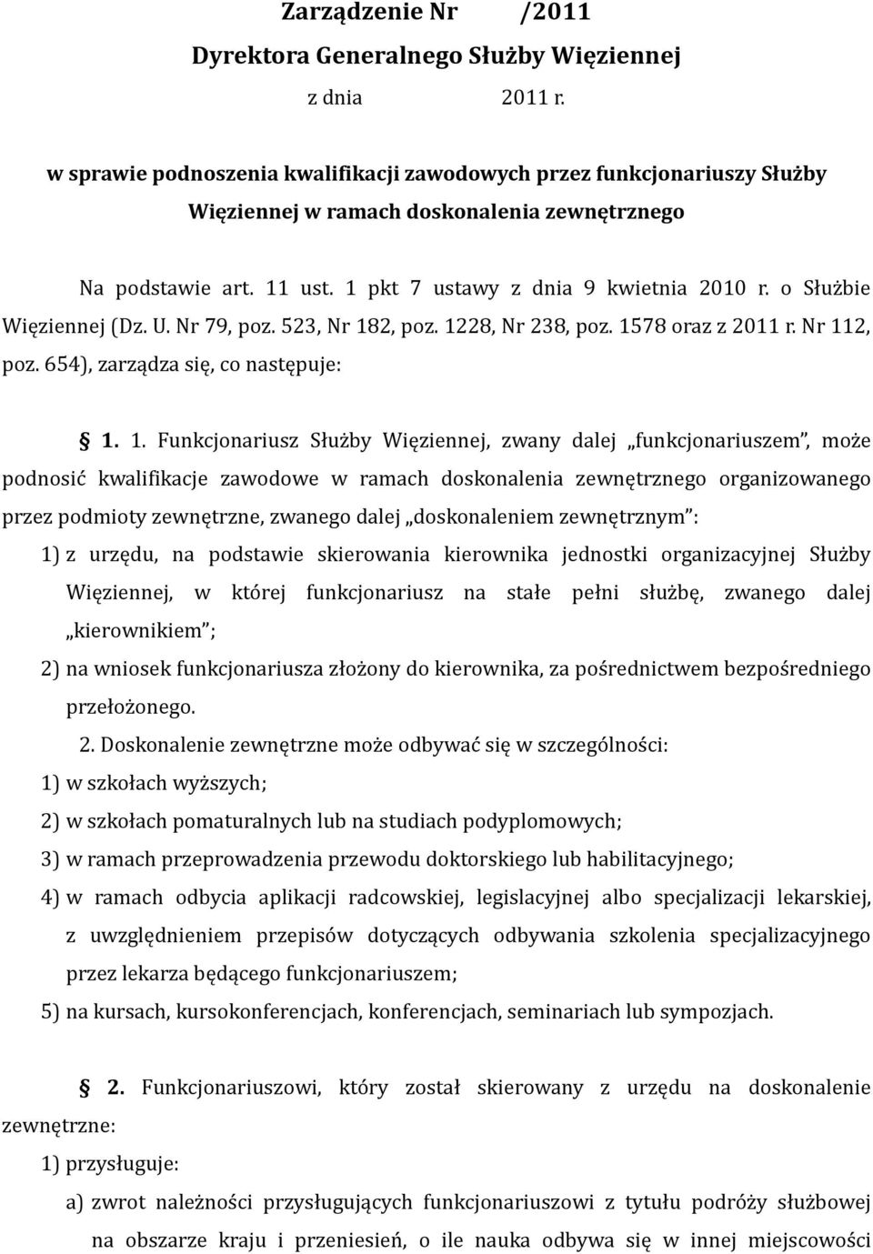 o Służbie Więziennej (Dz. U. Nr 79, poz. 523, Nr 18