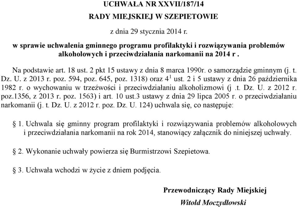 o samorządzie gminnym (j. t. Dz. U. z 2013 r. poz. 594, poz. 645, poz. 1318) oraz 4 1 ust. 2 i 5 ustawy z dnia 26 października 1982 r. o wychowaniu w trzeźwości i przeciwdziałaniu alkoholizmowi (j.t. Dz. U. z 2012 r.