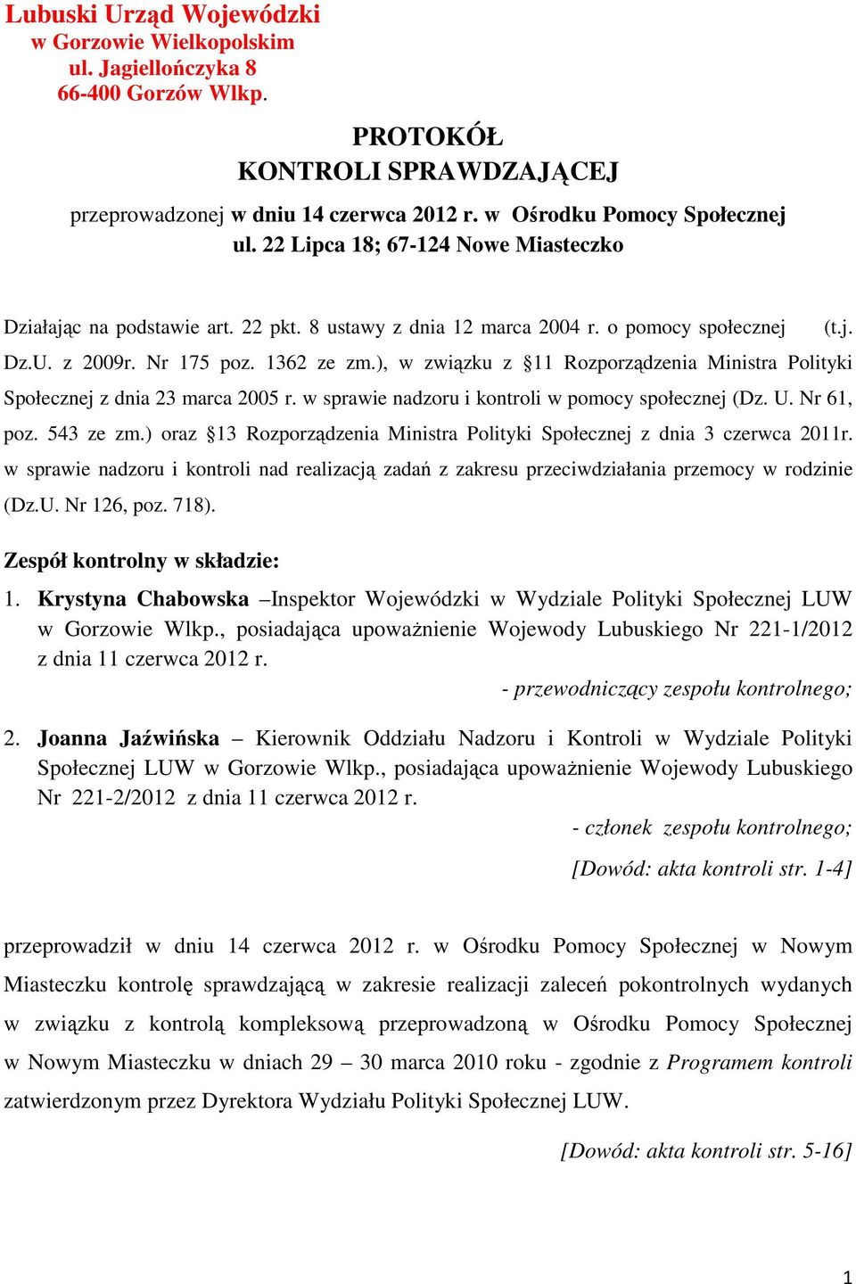 ), w związku z 11 Rozporządzenia Ministra Polityki Społecznej z dnia 23 marca 2005 r. w sprawie nadzoru i kontroli w pomocy społecznej (Dz. U. Nr 61, poz. 543 ze zm.