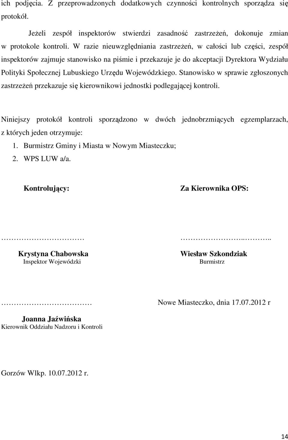 Wojewódzkiego. Stanowisko w sprawie zgłoszonych zastrzeżeń przekazuje się kierownikowi jednostki podlegającej kontroli.