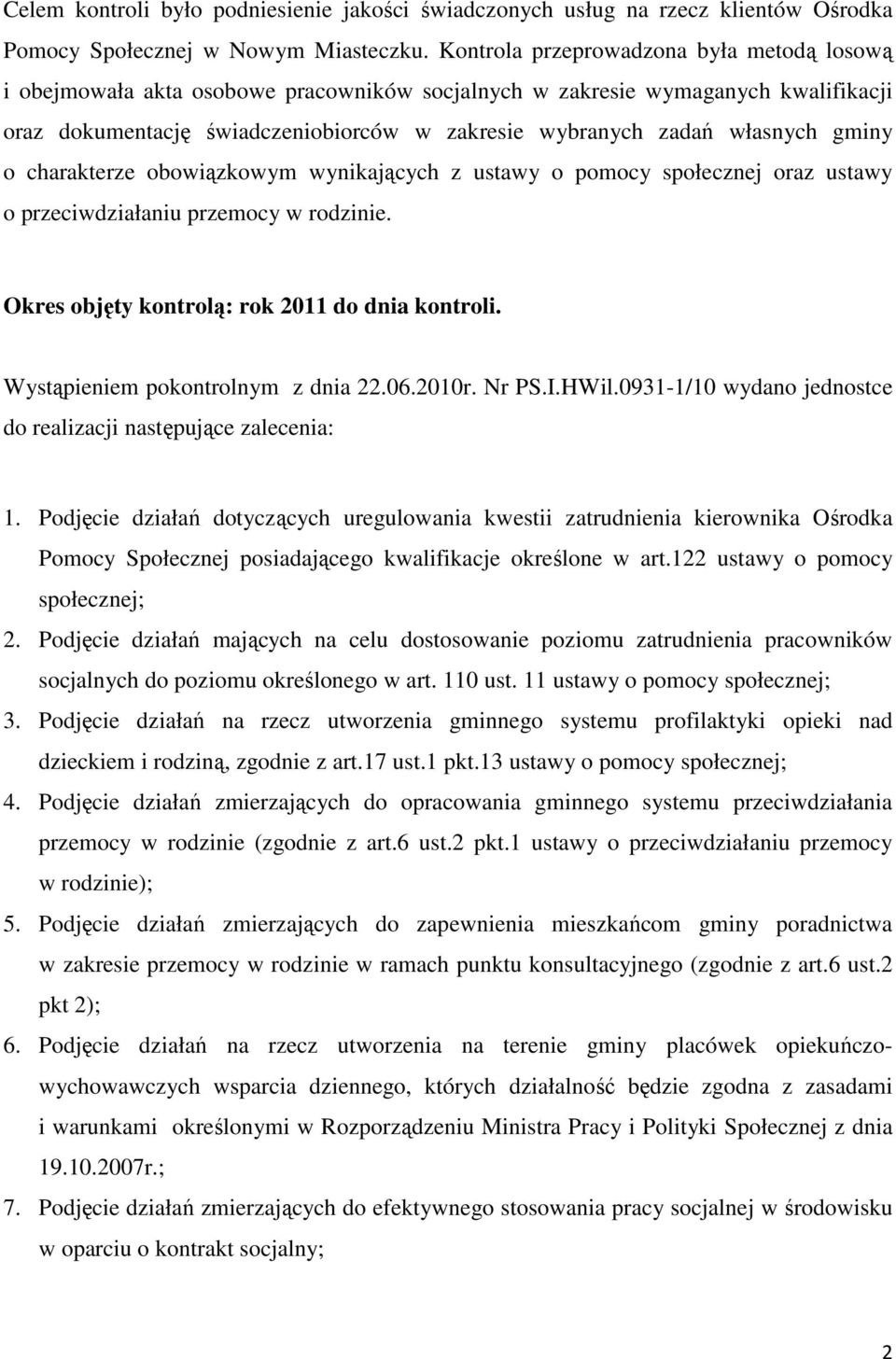gminy o charakterze obowiązkowym wynikających z ustawy o pomocy społecznej oraz ustawy o przeciwdziałaniu przemocy w rodzinie. Okres objęty kontrolą: rok 2011 do dnia kontroli.