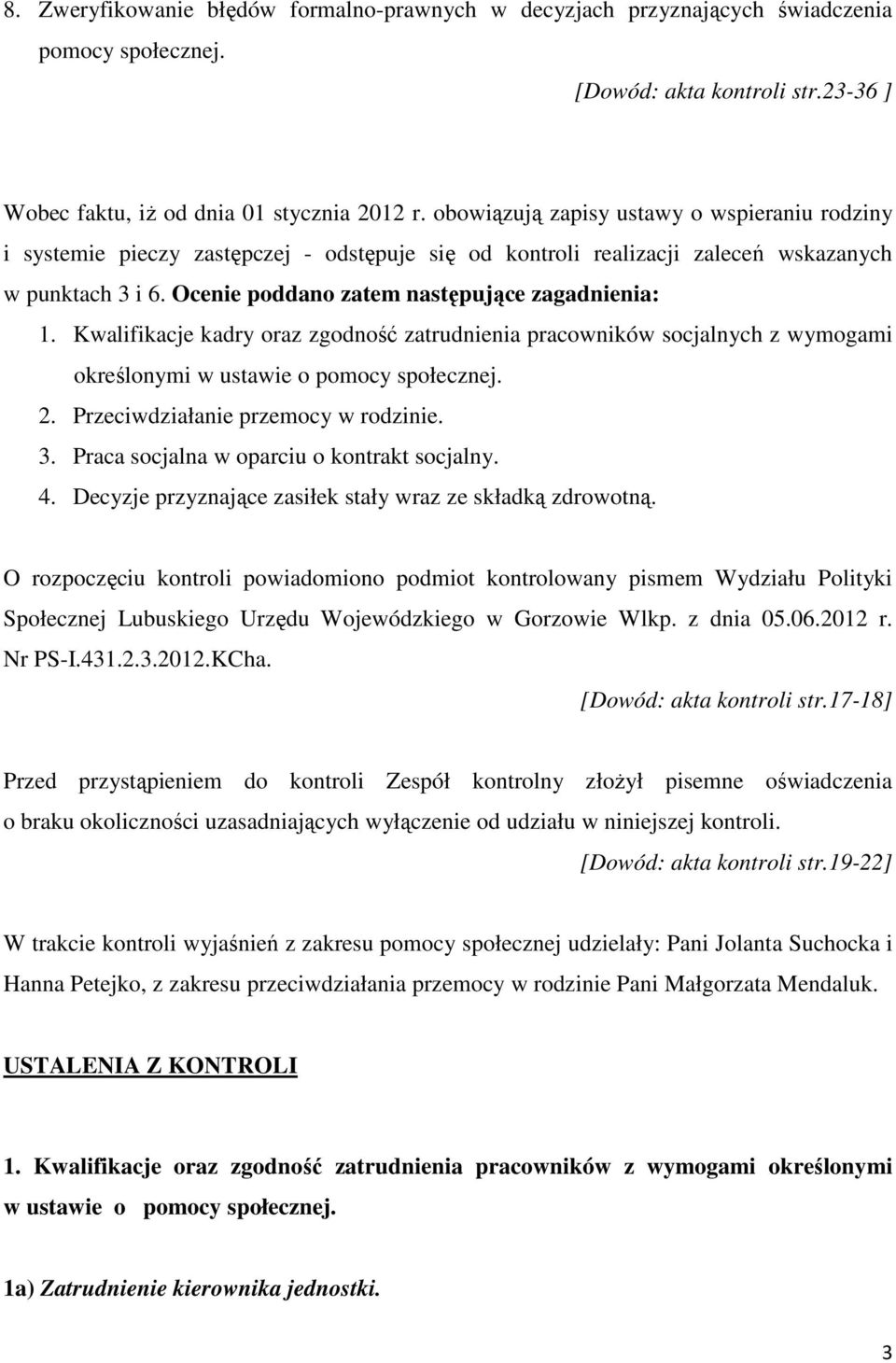 Kwalifikacje kadry oraz zgodność zatrudnienia pracowników socjalnych z wymogami określonymi w ustawie o pomocy społecznej. 2. Przeciwdziałanie przemocy w rodzinie. 3.