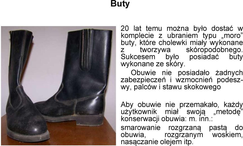 Obuwie nie posiadało żadnych zabezpieczeń i wzmocnień podeszwy, palców i stawu skokowego Aby obuwie nie