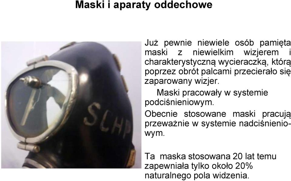 Maski pracowały w systemie podciśnieniowym.