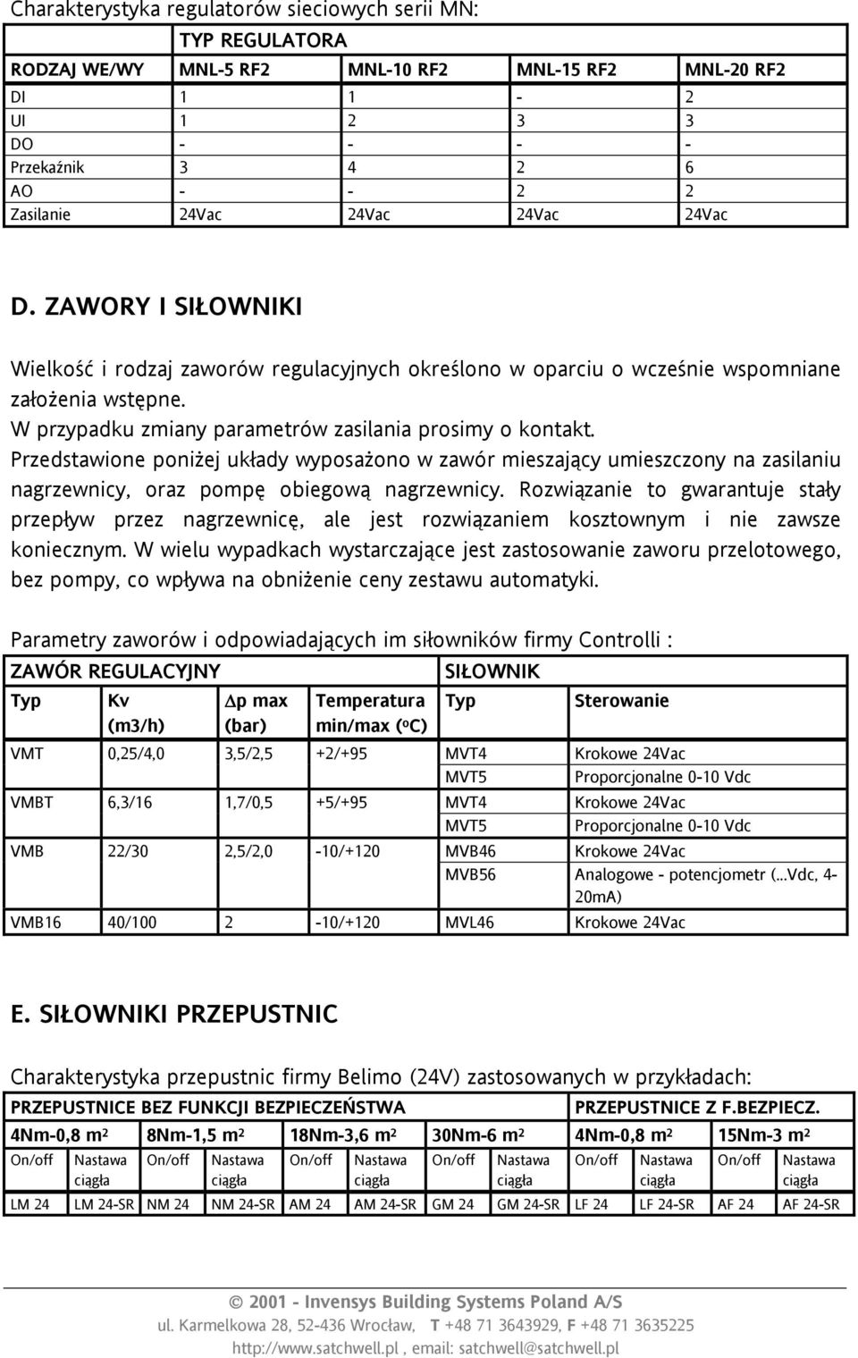 Przedstawione poniżej układy wyposażono w mieszający umieszczony na zasilaniu nagrzewnicy, oraz pompę obiegową nagrzewnicy.
