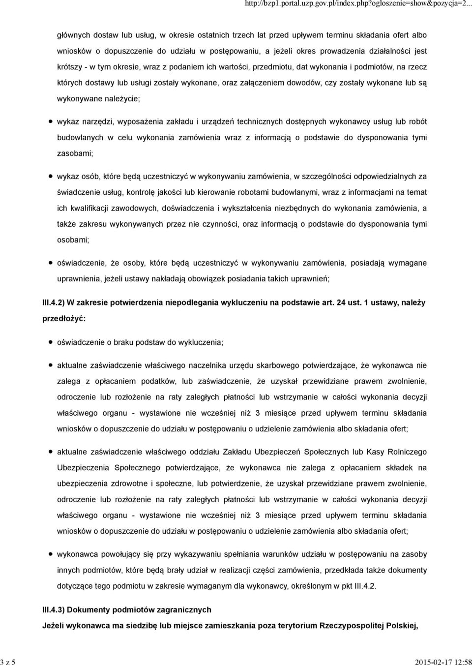 dowodów, czy zostały wykonane lub są wykonywane należycie; wykaz narzędzi, wyposażenia zakładu i urządzeń technicznych dostępnych wykonawcy usług lub robót budowlanych w celu wykonania zamówienia