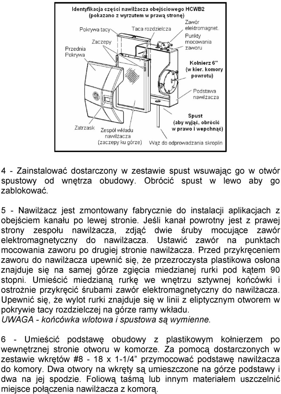 Jeśli kanał powrotny jest z prawej strony zespołu nawilżacza, zdjąć dwie śruby mocujące zawór elektromagnetyczny do nawilżacza.