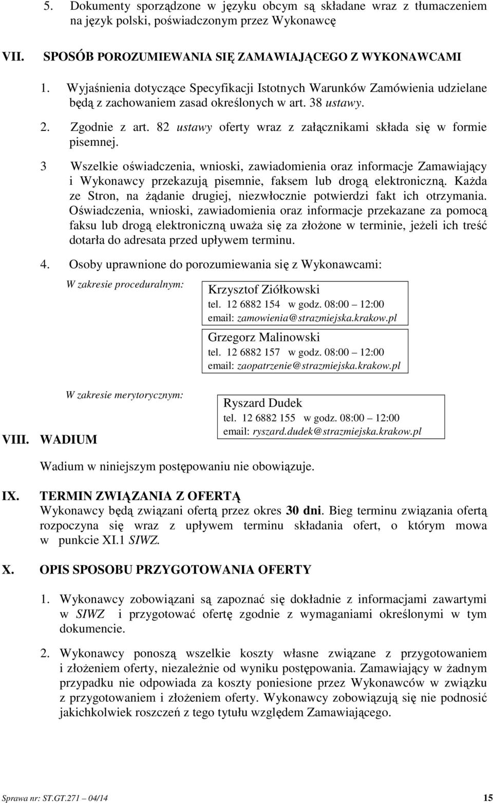 82 ustawy oferty wraz z załącznikami składa się w formie pisemnej.