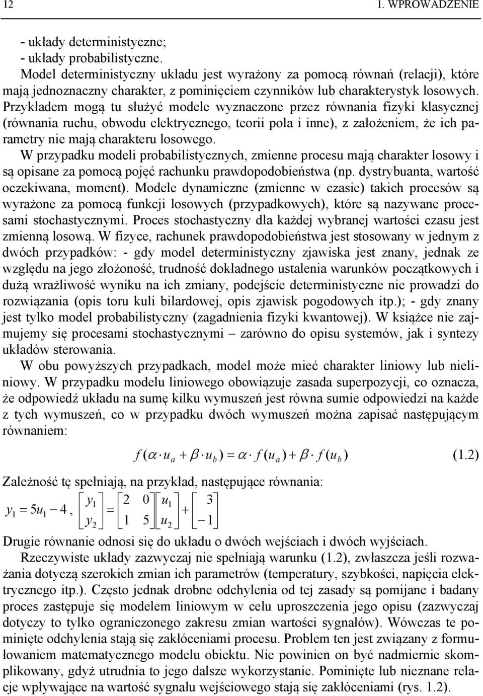 W prypdu modli probbiliycych, mi procu mją chrr loowy i ą opi pomocą pojęć rchuu prwdopodobińw p. dyrybu, wrość ociw, mom.
