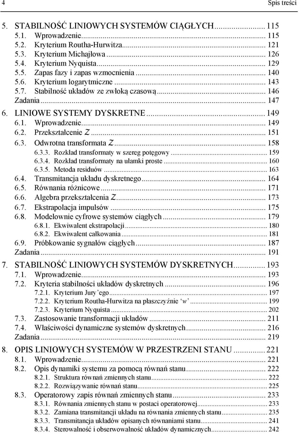 .. 6 6..5. Mod riduów... 6 6.4. rmicj ułdu dyrgo... 64 6.5. Rówi różicow... 7 6.6. Algbr prłci Z... 7 6.7. Erpolcj impulów... 75 6.8. Modlowi cyfrow ymów ciągłych... 79 6.8.. Ewiwl rpolcji... 8 6.8.. Ewiwl cłowi.
