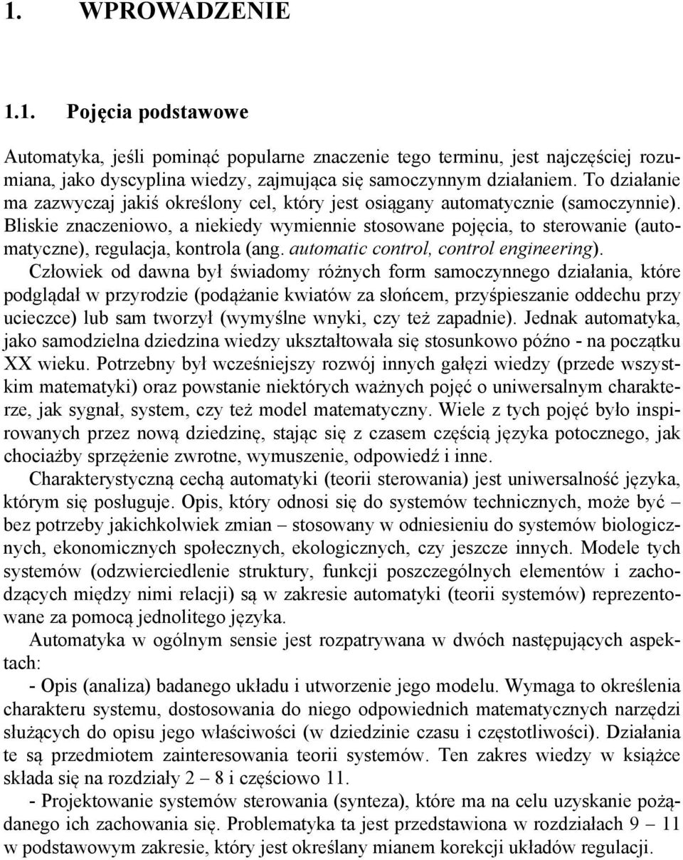 Cłowi od dw był świdomy różych form mocygo diłi, ór podglądł w pryrodi podążi wiów łońcm, pryśpii oddchu pry ucicc lub m worył wymyśl wyi, cy ż pdi.