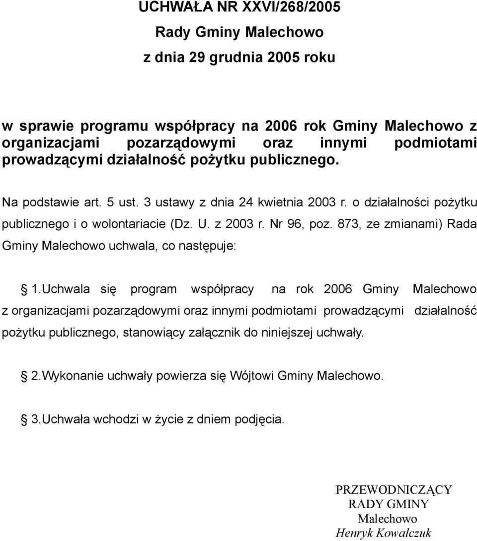 873, ze zmianami) Rada Gminy Malechowo uchwala, co następuje: 1.