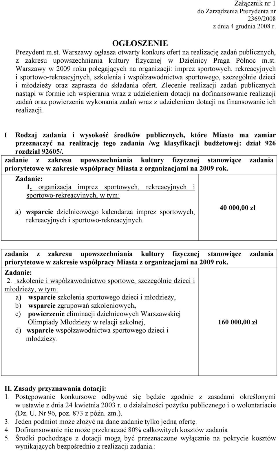 Warszawy w 2009 roku polegających na organizacji: imprez sportowych, rekreacyjnych i sportowo-rekreacyjnych, szkolenia i współzawodnictwa sportowego, szczególnie dzieci i młodzieży oraz zaprasza do