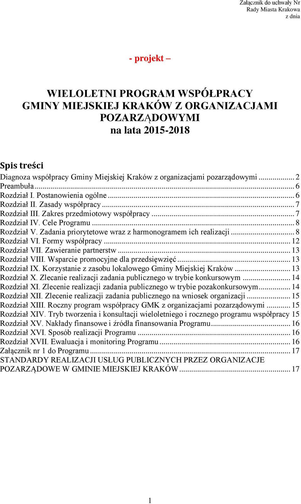 Cele Programu... 8 Rozdział V. Zadania priorytetowe wraz z harmonogramem ich realizacji... 8 Rozdział VI. Formy współpracy... 12 Rozdział VII. Zawieranie partnerstw... 13 Rozdział VIII.