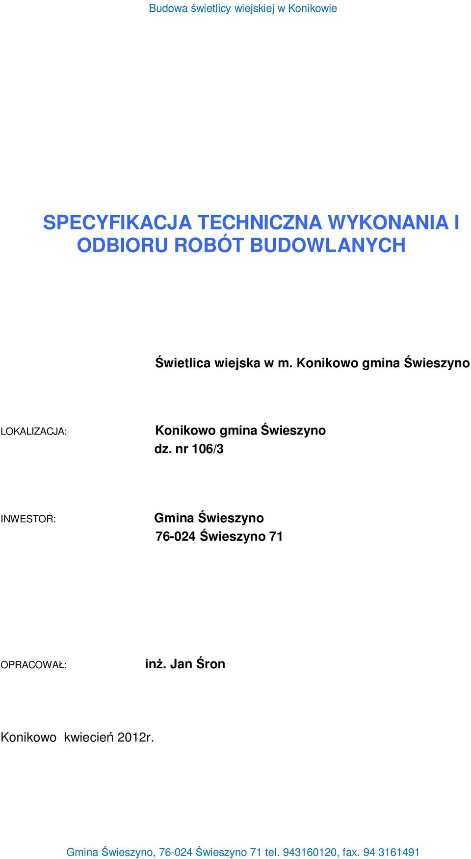 Konikowo gmina wieszyno LOKALIZACJA: Konikowo gmina wieszyno dz.