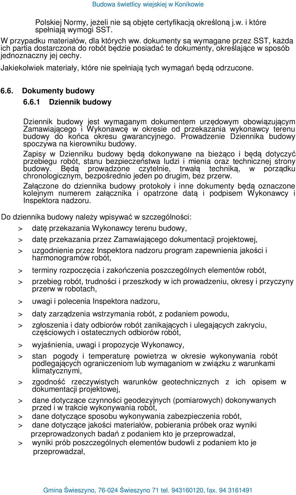 Jakiekolwiek materia y, które nie spe niaj tych wymaga b odrzucone. 6.