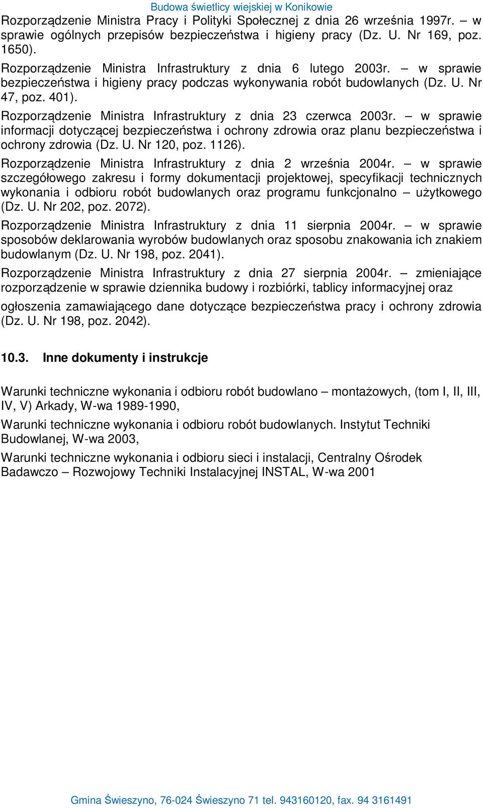 Rozporz dzenie Ministra Infrastruktury z dnia 23 czerwca 2003r. w sprawie informacji dotycz cej bezpiecze stwa i ochrony zdrowia oraz planu bezpiecze stwa i ochrony zdrowia (Dz. U. Nr 120, poz. 1126).