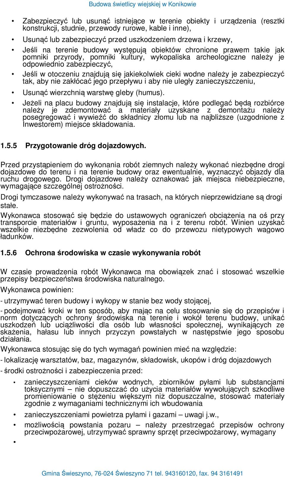wodne nale y je zabezpieczy tak, aby nie zak óca jego przep ywu i aby nie uleg y zanieczyszczeniu, Usun wierzchni warstw gleby (humus).