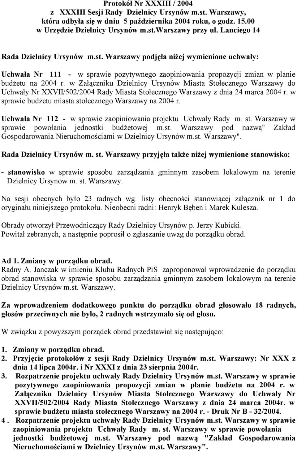 w Załączniku Dzielnicy Ursynów Miasta Stołecznego Warszawy do Uchwały Nr XXVII/502/2004 Rady Miasta Stołecznego Warszawy z dnia 24 marca 2004 r.