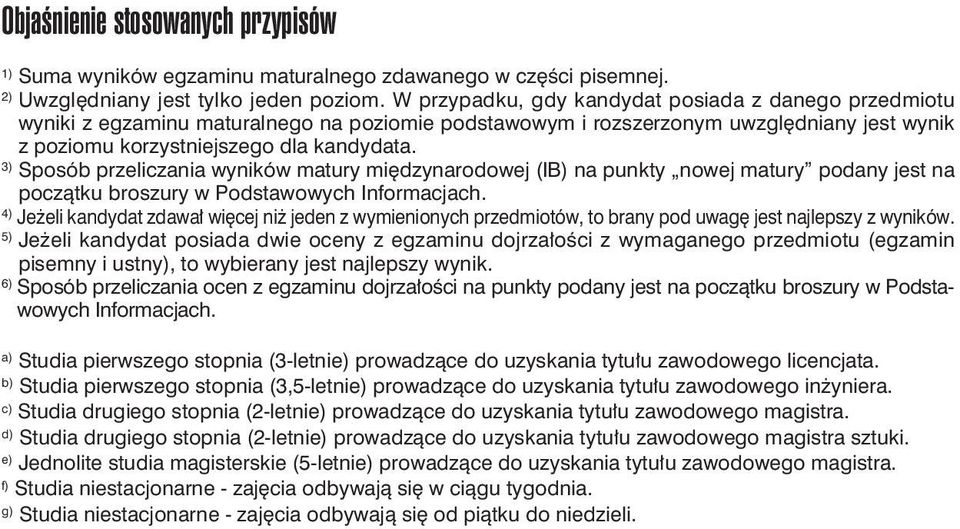 3) Sposób przeliczania wyników matury międzynarodowej (IB) na punkty nowej matury podany jest na początku broszury w Podstawowych Informacjach.