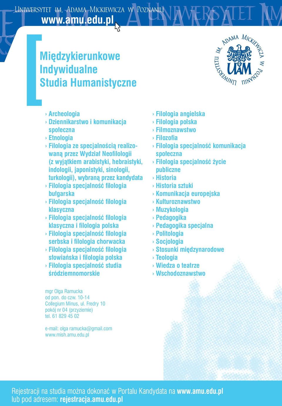 arabistyki, hebraistyki, indologii, japonistyki, sinologii, turkologii), wybraną przez kandydata bułgarska klasyczna klasyczna i filologia polska serbska i filologia chorwacka słowiańska i filologia