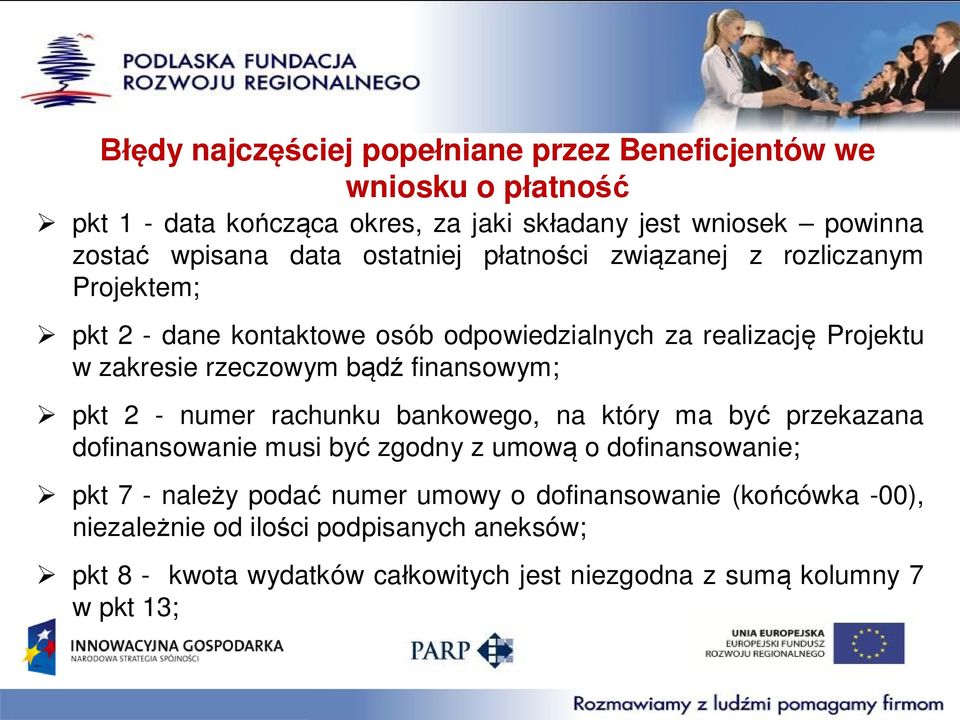 finansowym; pkt 2 - numer rachunku bankowego, na który ma być przekazana dofinansowanie musi być zgodny z umową o dofinansowanie; pkt 7 - należy podać