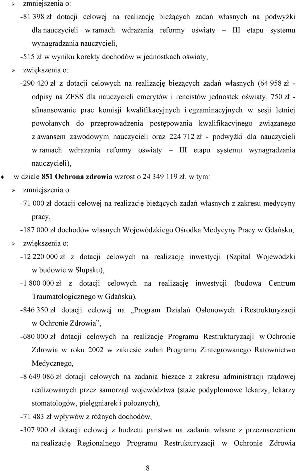 jednostek oświaty, 750 zł - sfinansowanie prac komisji kwalifikacyjnych i egzaminacyjnych w sesji letniej powołanych do przeprowadzenia postępowania kwalifikacyjnego związanego z awansem zawodowym