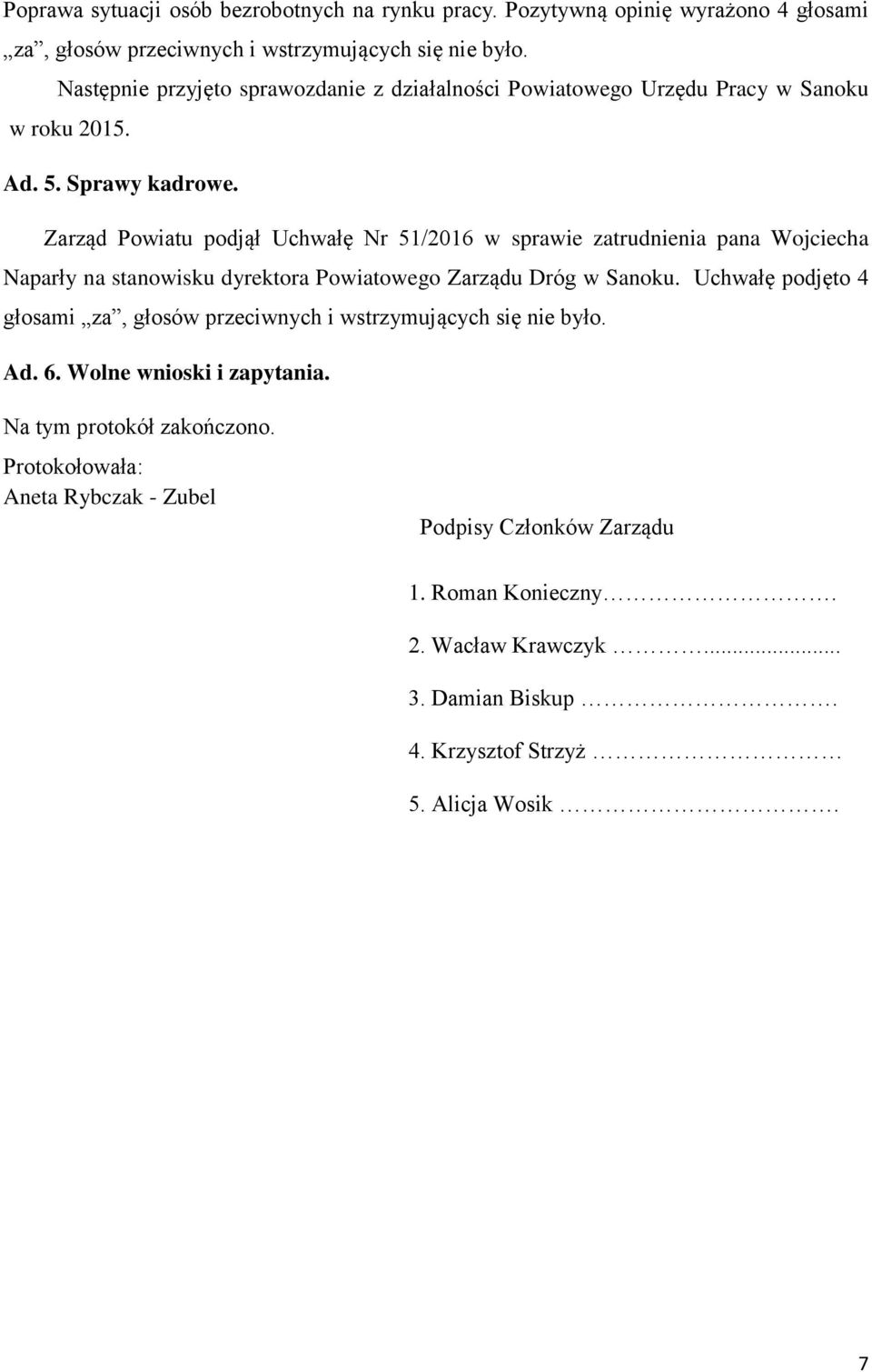 Zarząd Powiatu podjął Uchwałę Nr 51/2016 w sprawie zatrudnienia pana Wojciecha Naparły na stanowisku dyrektora Powiatowego Zarządu Dróg w Sanoku.