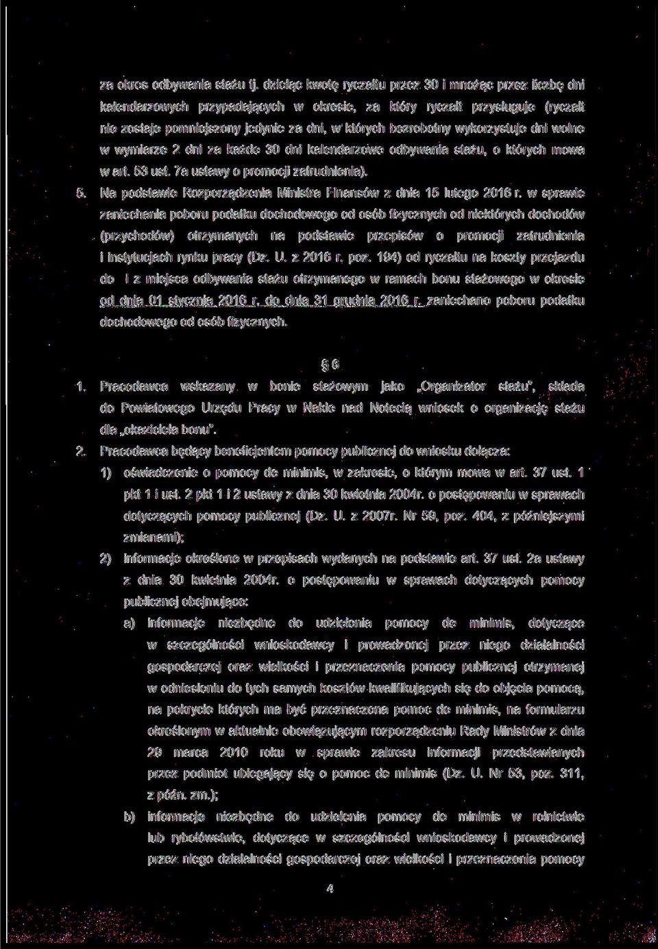 wykorzystuje dni wolne w wymiarze 2 dni za każde 30 dni kalendarzowe odbywania stażu, o których mowa w art. 53 ust. 7a ustawy o promocji zatrudnienia).