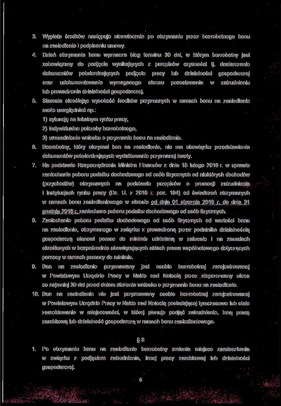 dostarczenie dokumentów oraz potwierdzających udokumentowanie podjęcie wymaganego pracy okresu lub działalności pozostawania gospodarczej w zatrudnieniu lub prowadzenia działalności gospodarczej.