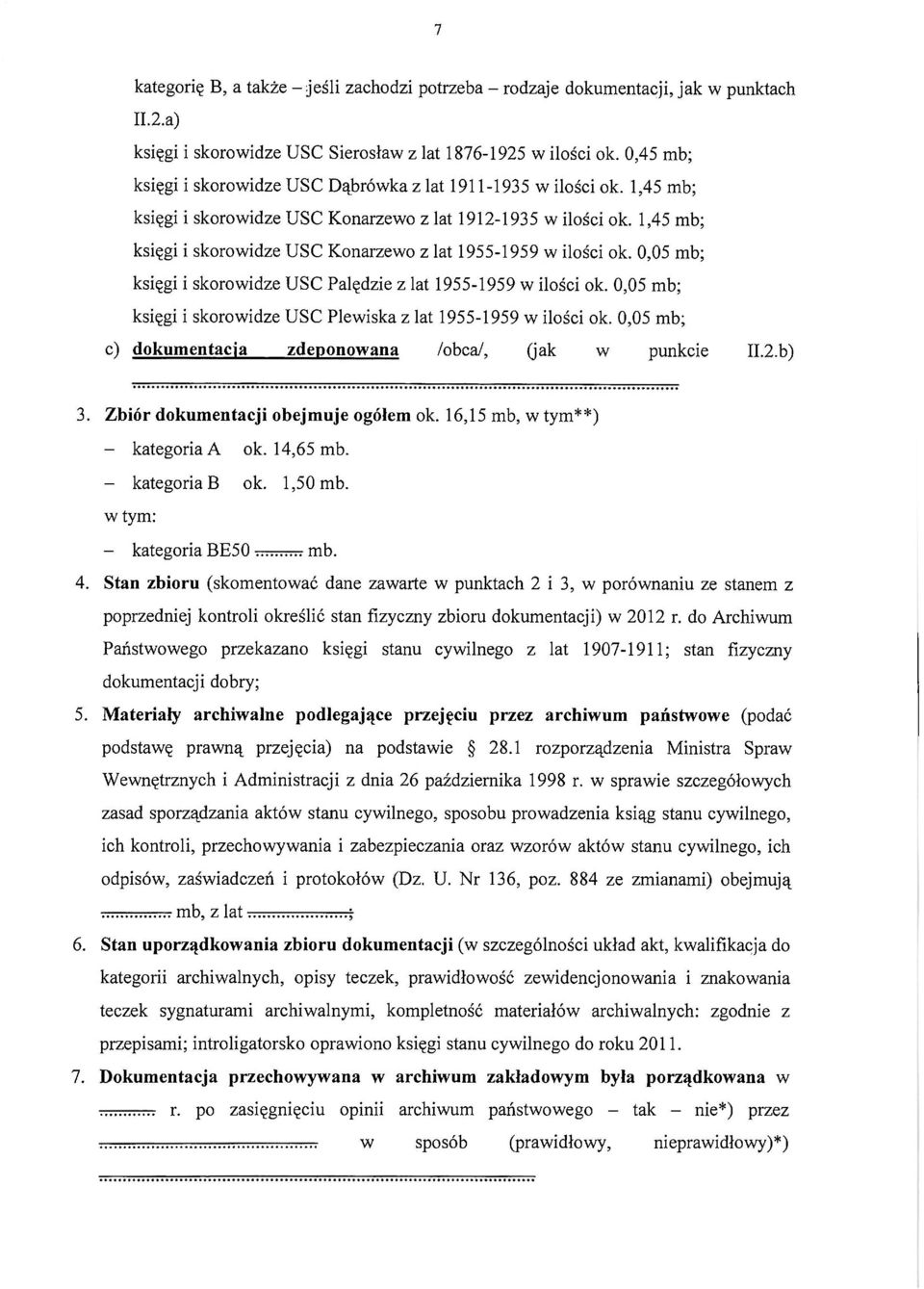 1,45 mb; księgi i skorowidze USC Konarzewo z lat 1955-1959 w ilości ok. 0,05 mb; księgi i skorowidze USC Palędzie z lat 1955-1959 w ilości ok.