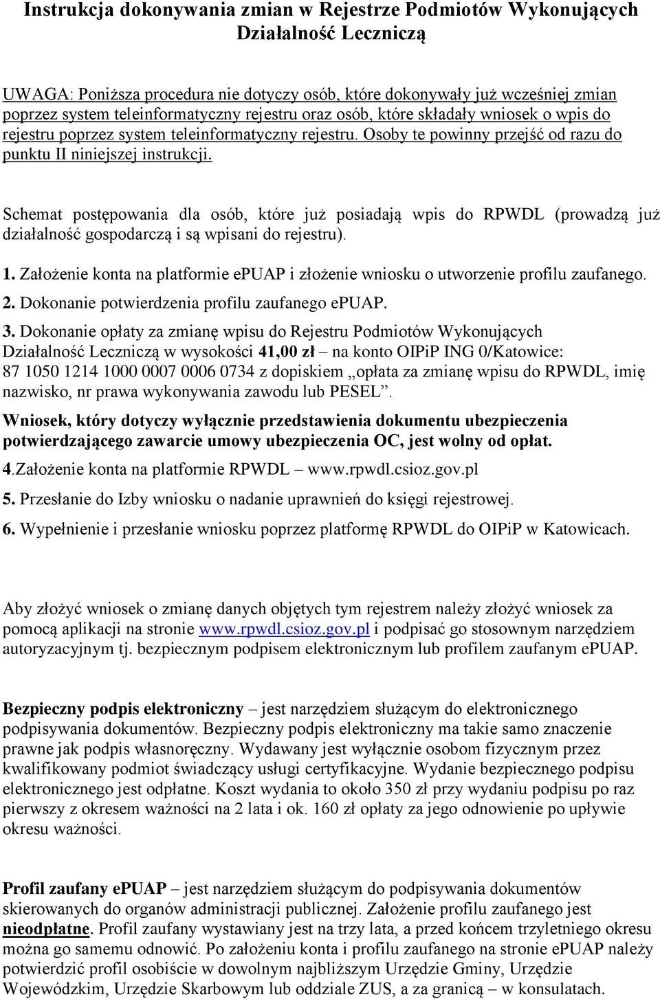 Schemat postępowania dla osób, które już posiadają wpis do RPWDL (prowadzą już działalność gospodarczą i są wpisani do rejestru). 1.