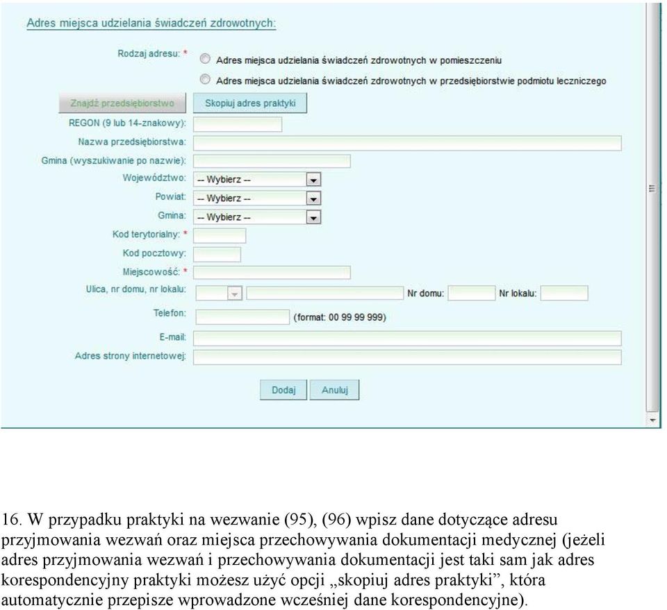 przechowywania dokumentacji jest taki sam jak adres korespondencyjny praktyki możesz użyć