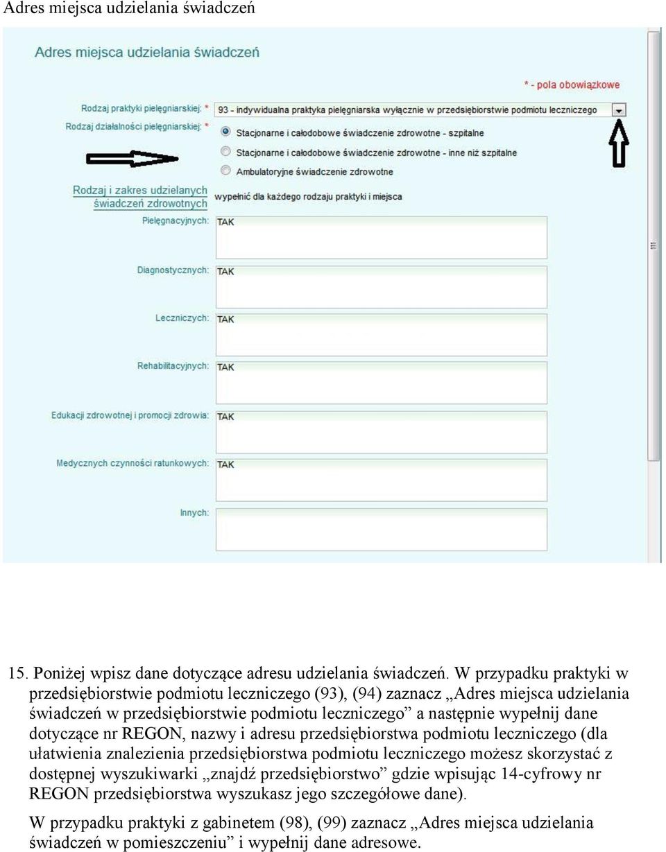 wypełnij dane dotyczące nr REGON, nazwy i adresu przedsiębiorstwa podmiotu leczniczego (dla ułatwienia znalezienia przedsiębiorstwa podmiotu leczniczego możesz skorzystać z