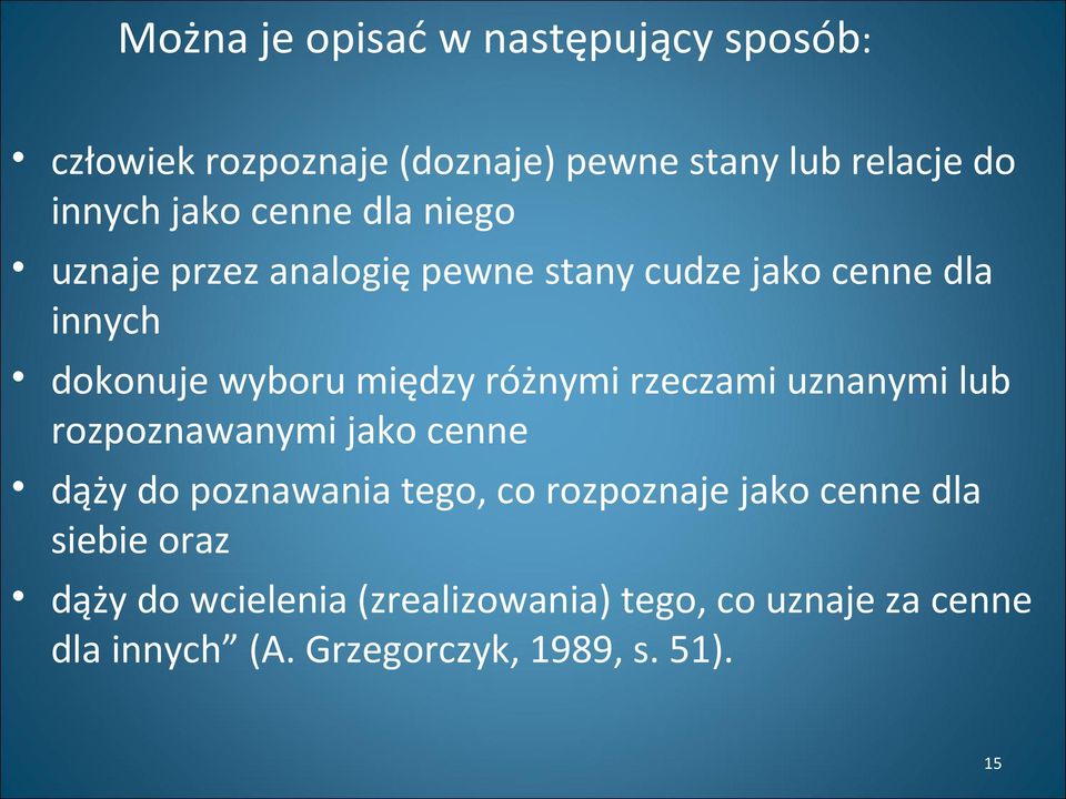 rzeczami uznanymi lub rozpoznawanymi jako cenne dąży do poznawania tego, co rozpoznaje jako cenne dla siebie