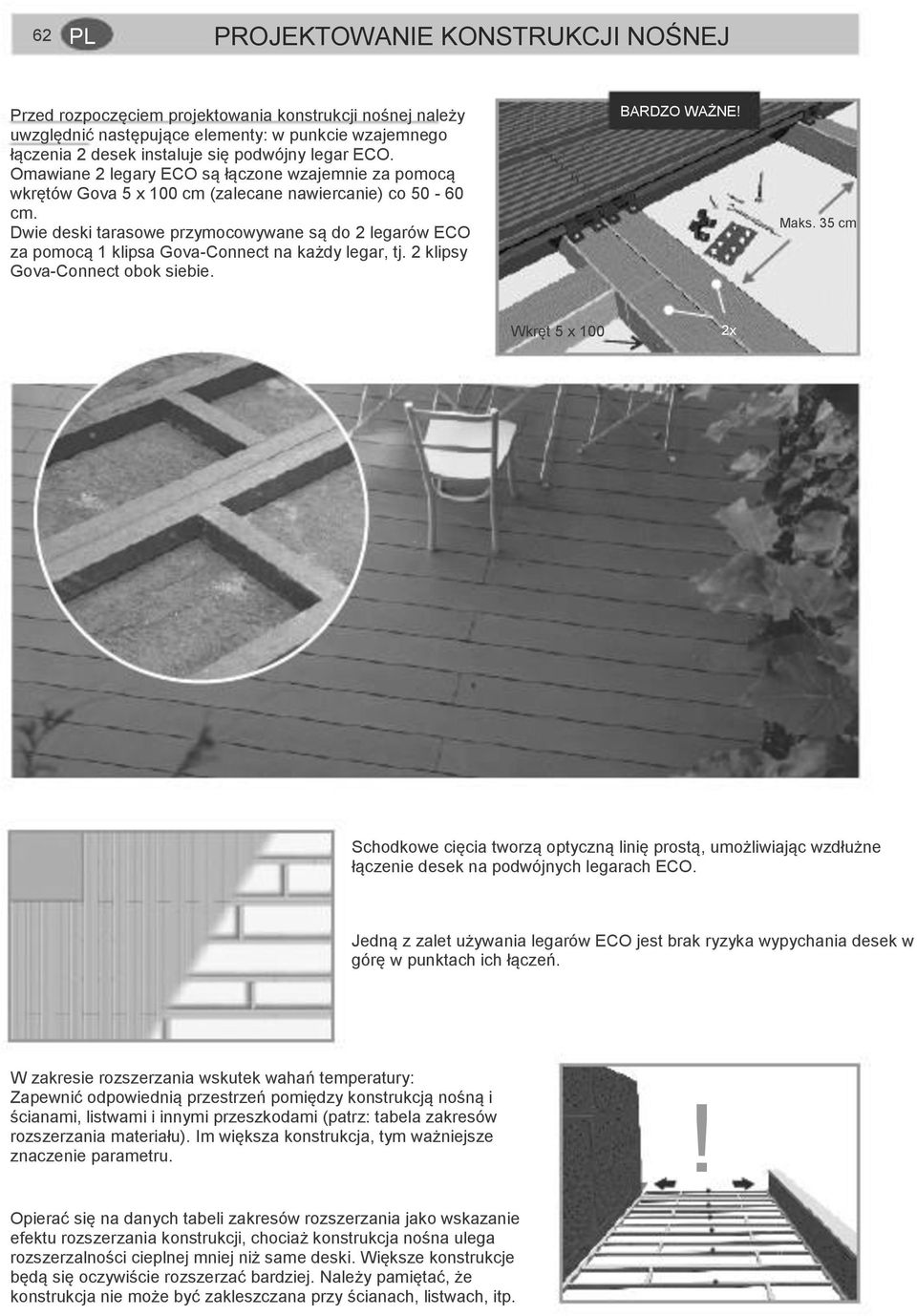 Dwie deski tarasowe przymocowywane są do 2 legarów ECO za pomocą 1 klipsa Gova-Connect na każdy legar, tj. 2 klipsy Gova-Connect obok siebie. BARDZO WAŻNE! Maks.