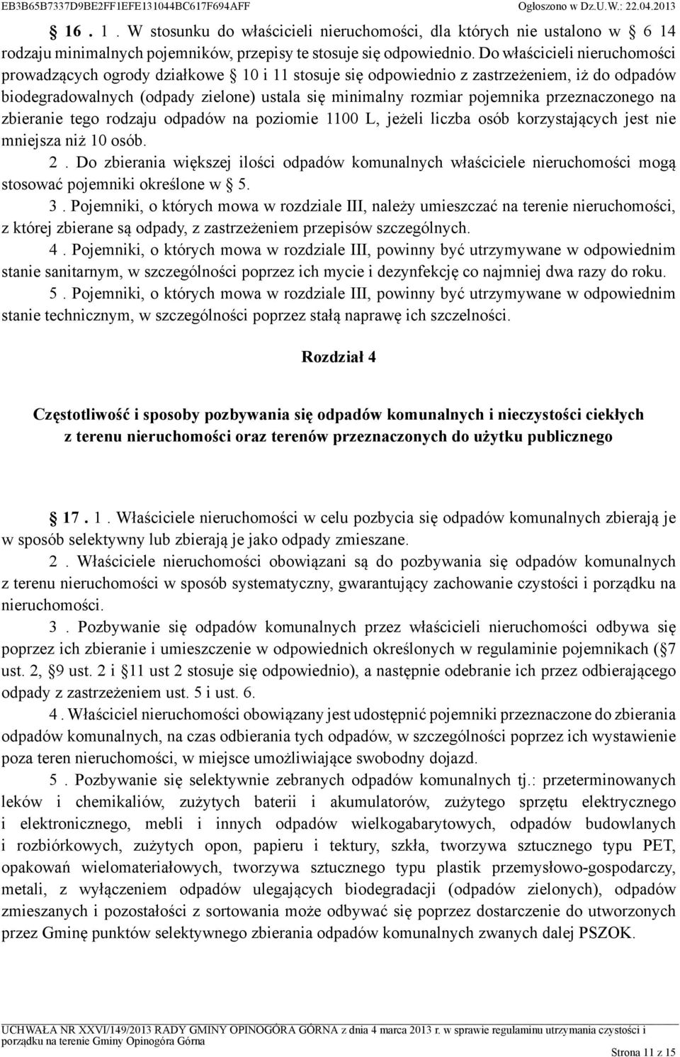 przeznaczonego na zbieranie tego rodzaju odpadów na poziomie 1100 L, jeżeli liczba osób korzystających jest nie mniejsza niż 10 osób. 2.