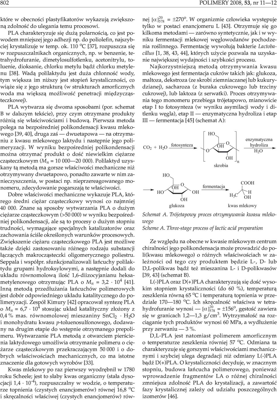 w bezeie, tetrahydrofuraie, dimetylosulfotleku, acetoitrylu, tolueie, dioksaie, chlorku metylu b¹dÿ chlorku metyleu [38].
