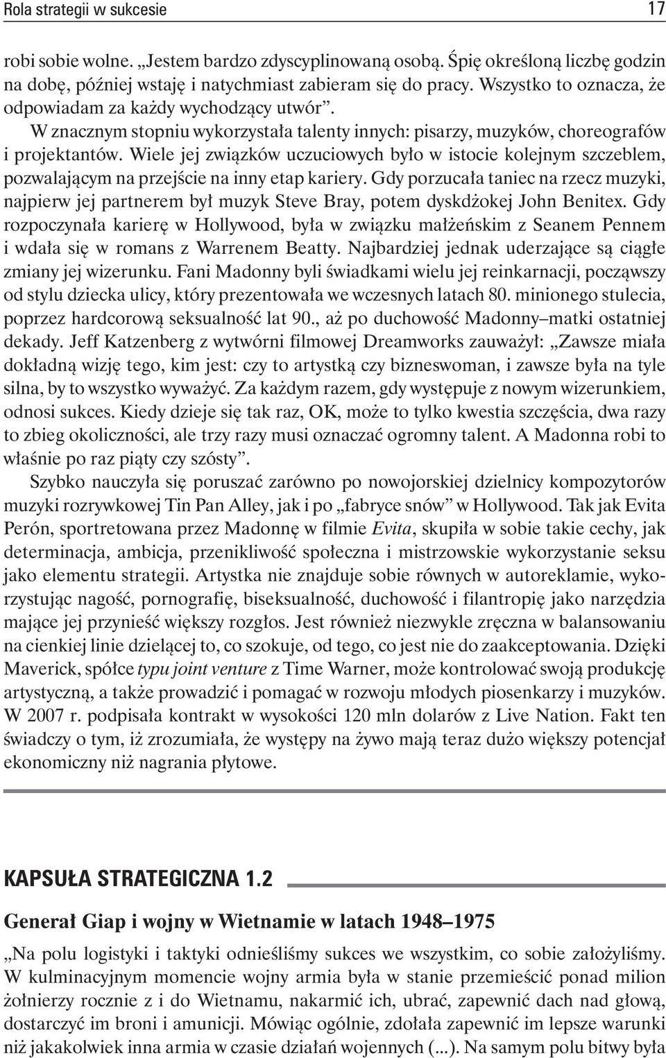 Wiele jej związków uczuciowych było w istocie kolejnym szczeblem, pozwalającym na przejście na inny etap kariery.