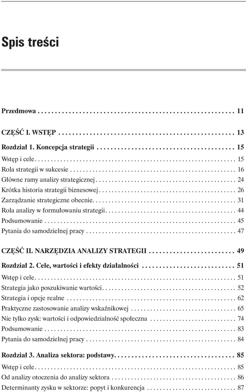 ........................................... 24 Krótka historia strategii biznesowej........................................... 26 Zarządzanie strategiczne obecnie.