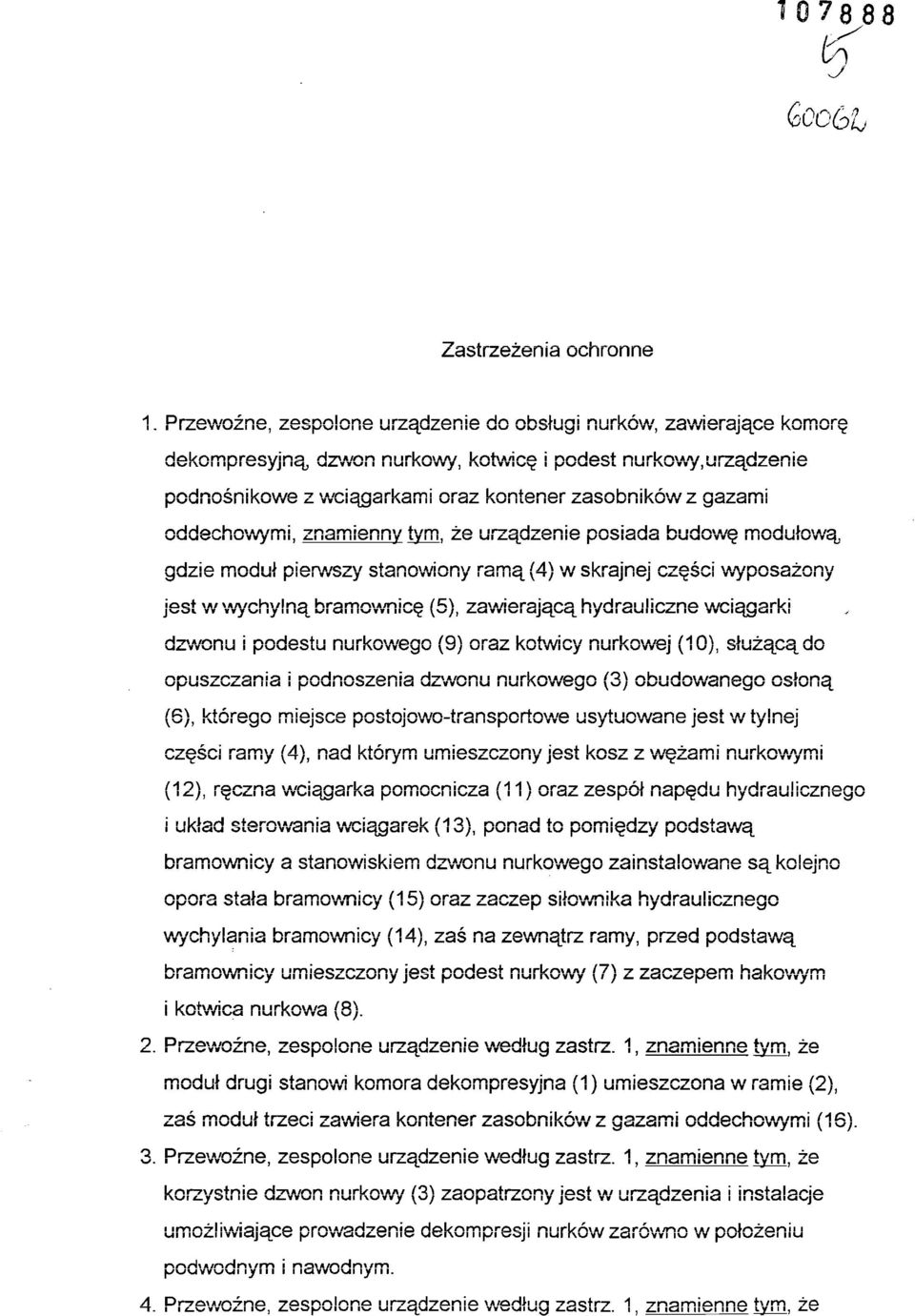 oddechowymi, znamienny tym, że urządzenie posiada budowę modułową gdzie moduł pierwszy stanowiony ramą (4) w skrajnej części wyposażony jest w wychylną bramownicę (5), zawierającą hydrauliczne