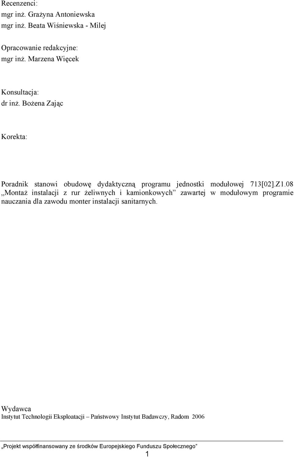 Bożena Zając Korekta: Poradnik stanowi obudowę dydaktyczną programu jednostki modułowej 713[02].Z1.