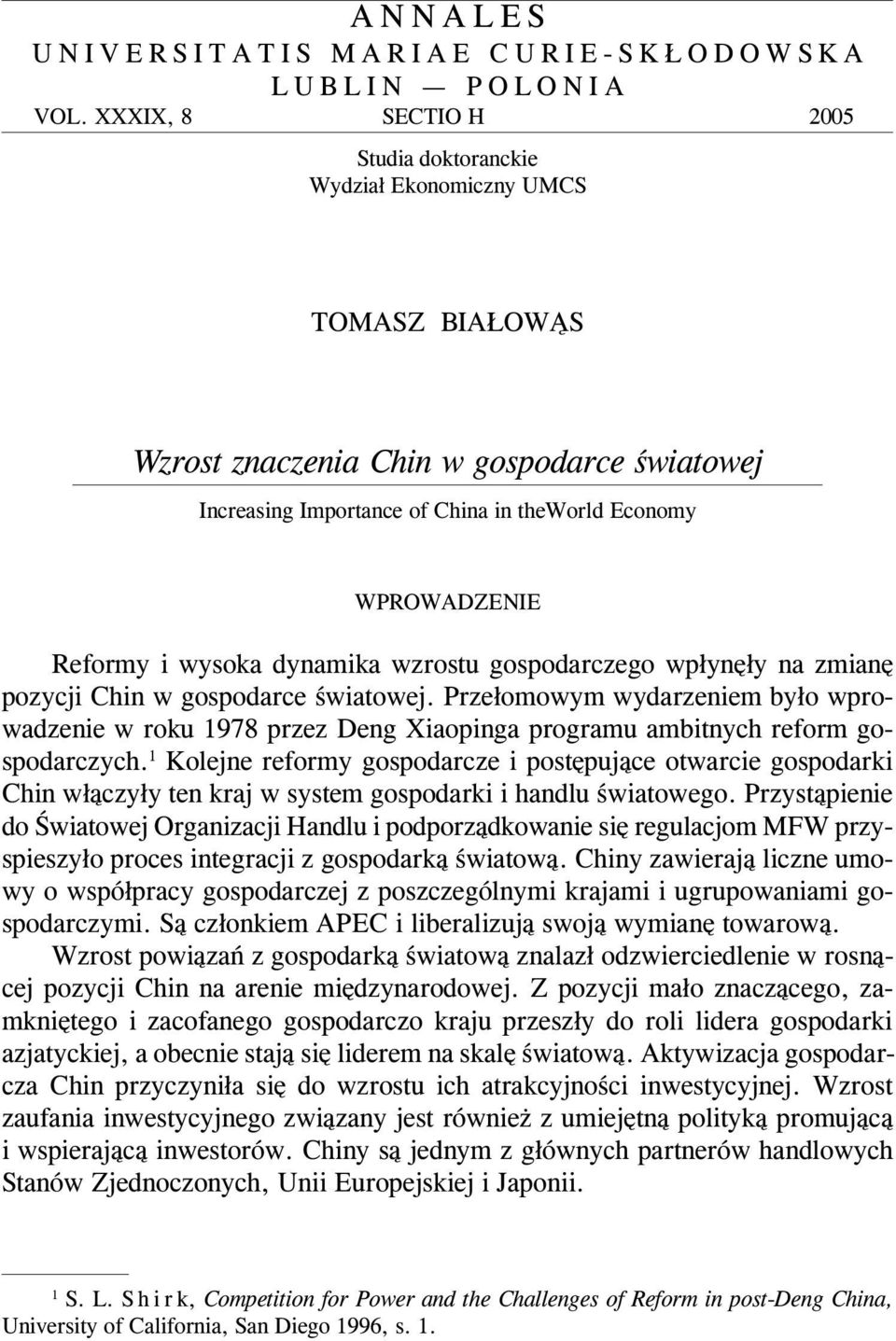 Reformy i wysoka dynamika wzrostu gospodarczego wp³ynê³y na zmianê pozycji Chin w gospodarce œwiatowej.