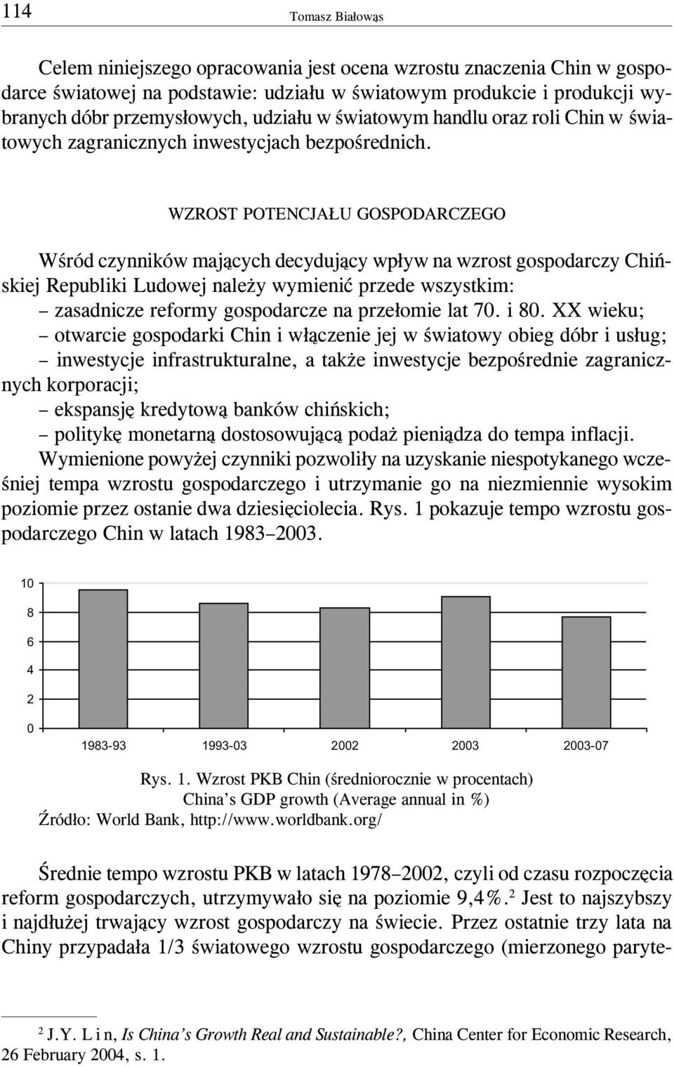 WZROST POTENCJA U GOSPODARCZEGO Wœród czynników maj¹cych decyduj¹cy wp³yw na wzrost gospodarczy Chiñskiej Republiki Ludowej nale y wymieniæ przede wszystkim: zasadnicze reformy gospodarcze na