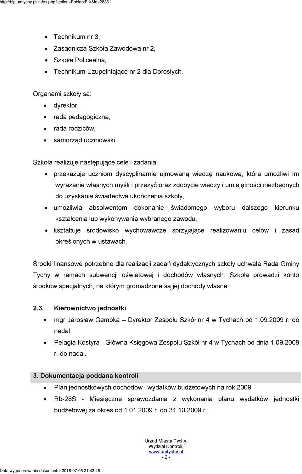 niezbędnych do uzyskania świadectwa ukończenia szkoły, umożliwia absolwentom dokonanie świadomego wyboru dalszego kierunku kształcenia lub wykonywania wybranego zawodu, kształtuje środowisko