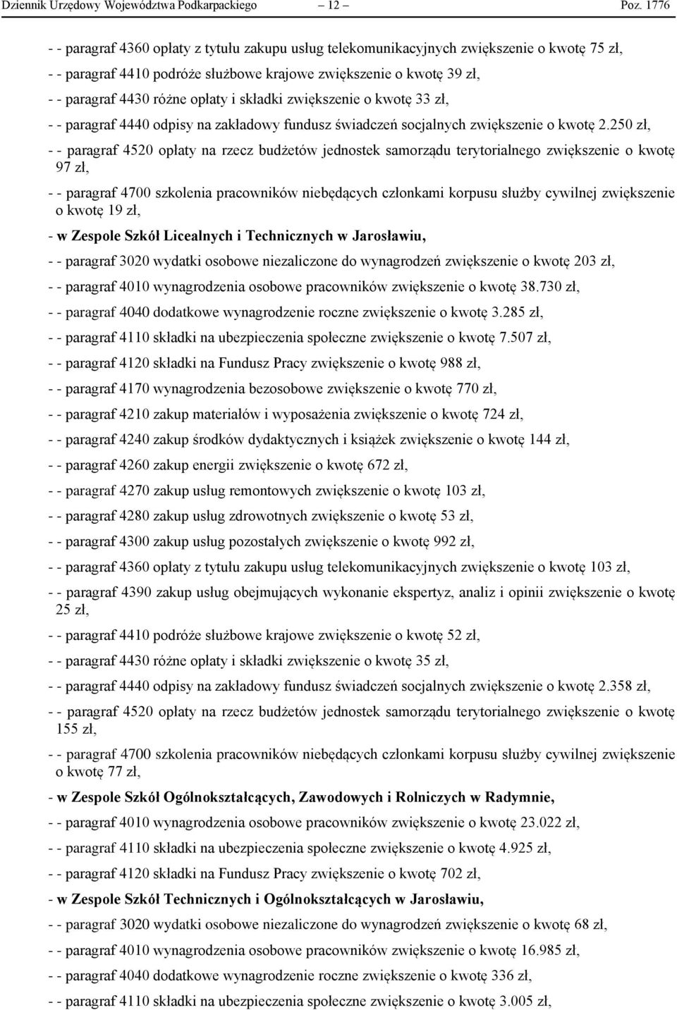 i składki zwiększenie o kwotę 33 zł, - - paragraf 4440 odpisy na zakładowy fundusz świadczeń socjalnych zwiększenie o kwotę 2.