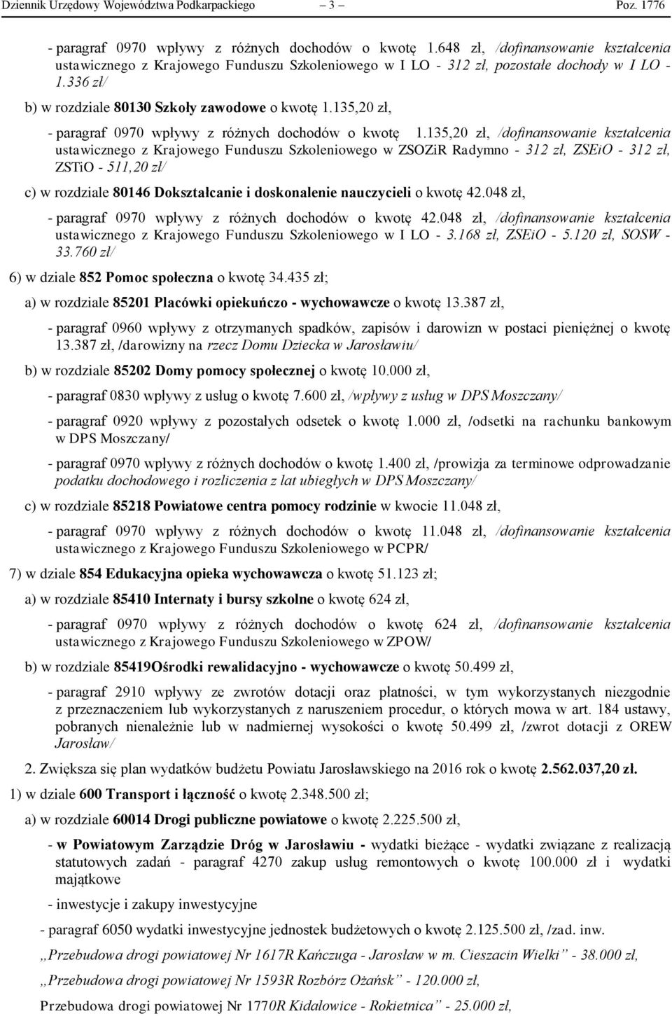 135,20 zł, - paragraf 0970 wpływy z różnych dochodów o kwotę 1.