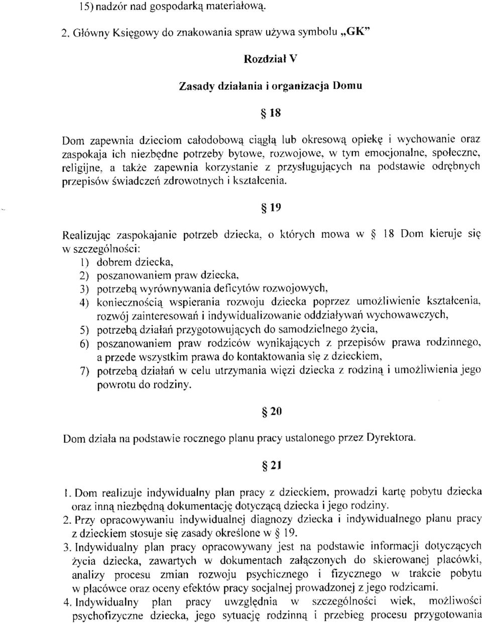 ich niezbgdne potrzeby bytowe, rozwojowe. w tym emoc.ionalne, spoleczne, religijne.